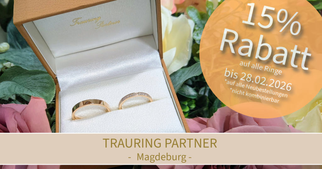 Ab sofort 15% Rabatt bei Trauring Partner in Magdeburg. Bis 28.02.2026